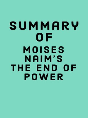 cover image of Summary of Moises Naim's the End of Power